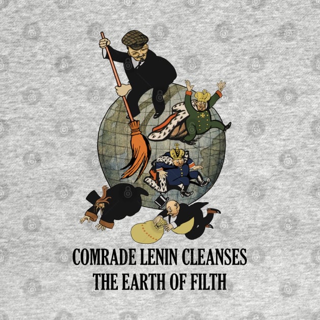 Comrade Lenin Cleanses the Earth of Filth Translated - Soviet Propaganda, Communist, October Revolution, USSR by SpaceDogLaika